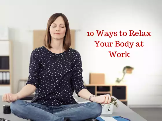 10 วิธีผ่อนคลายร่างกายในที่ทำงาน - พูดได้หลายภาษา